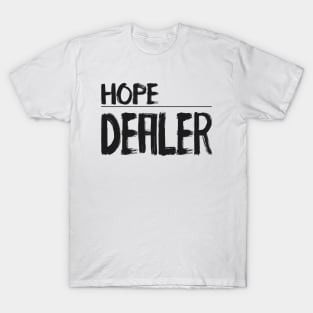 Hope Dealer - Christian Quote T-Shirt